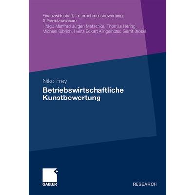 Betriebswirtschaftliche Kunstbewertung, Taschenbuch von Niko Frey, Betriebswirtschaftlicher Verlag Gabler, 978-3-8349-3109-2