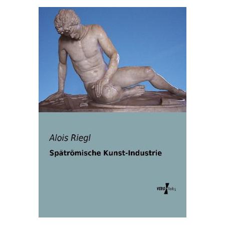 Vero Spätrömische Kunst-Industrie (Deutsch, Softcover, Alois Riegl) (55527764)