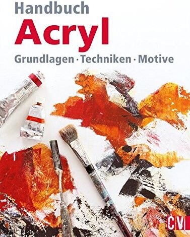 Handbuch Acryl: Grundlagen, Techniken, Motive - Preis vom 09.10.2026 07:28:09 h