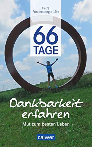 Petra Freudenberger-Lötz - 66 Tage Dankbarkeit erfahren: Mut zum besten Leben - Preis vom 18.10.2026 15:28:09 h