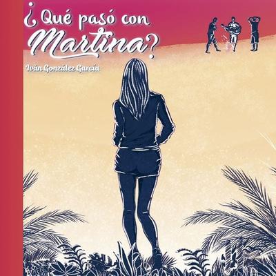 ¿Qué pasó con Martina? - Iván González García, Audio, 9789179734251