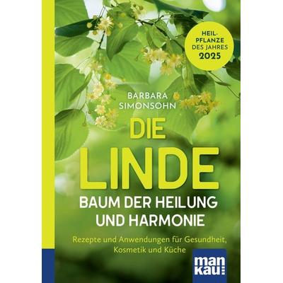 Die Linde – Baum der Heilung und Harmonie, Taschenbuch von Barbara Simonsohn, Mankau Verlag, 978-3-86374-755-8