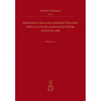 Muslimisches Leben unter christlicher Herrschaft, Gebundene Ausgabe von Michèle Steiner, Reichert, L, 978-3-7520-0702-2