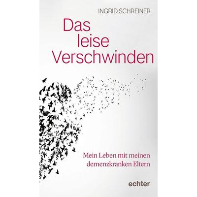 Das leise Verschwinden, Gebundene Ausgabe von Ingrid Schreiner, Echter, 978-3-429-05844-9