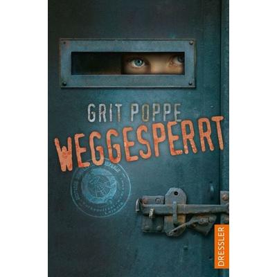 Weggesperrt, Taschenbuch von Grit Poppe, Dressler, 978-3-7513-0097-1