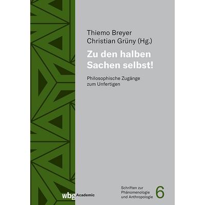 Zu den halben Sachen selbst!, Gebundene Ausgabe von , Wbg Academic in Herder, 978-3-534-64198-7