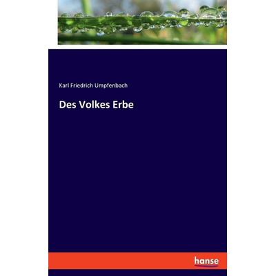 Des Volkes Erbe, Taschenbuch von Karl Friedrich Umpfenbach, Hansebooks, 978-3-348-08420-8
