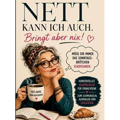 NETT KANN ICH AUCH. BRINGT ABER NIX!, Taschenbuch von S&L Inspirations Lounge, S & L Inspirations Lounge, 978-3-912987-13-3