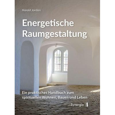 Energetische Raumgestaltung, Gebundene Ausgabe von Harald Jordan, Synergia-Verlag, 978-3-906873-25-1