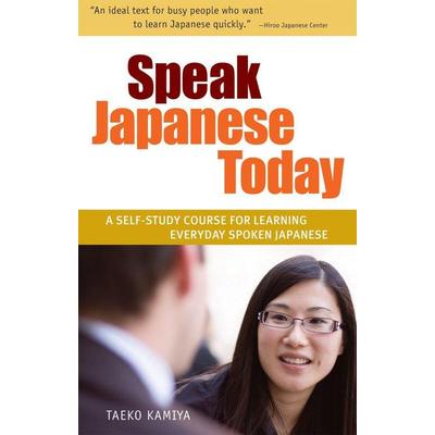 Speak Japanese Today, Taschenbuch von Taeko Kamiya, Tuttle Publishing, 978-4-8053-1115-8
