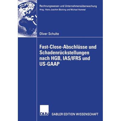 Fast Close-Abschlüsse und Schadenrückstellungen nach HGB, IAS/IFRS und US-GAAP, Taschenbuch von Oliver Schulte, Deutscher Universitätsverlag,