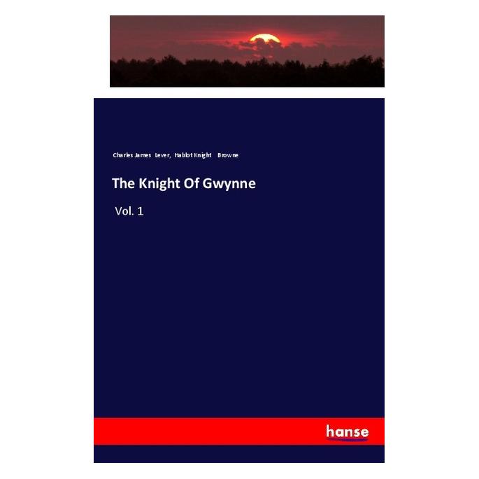 Hansebooks The Knight Of Gwynne (Deutsch, Softcover, Charles James Lever, Hablot Knight Browne) (57135152)