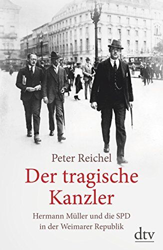 Peter Reichel - Der tragische Kanzler: Hermann Müller und die SPD in der Weimarer Republik - Preis vom 06.10.2026 07:26:00 h