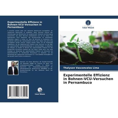 Experimentelle Effizienz in Bohnen-VCU-Versuchen in Pernambuco, Taschenbuch von Thalyson Vasconcelos Lima, Verlag Unser Wissen, 978-620-7-67654-5