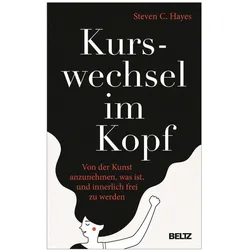 Kurswechsel im Kopf, Sachbücher von Steven C. Hayes