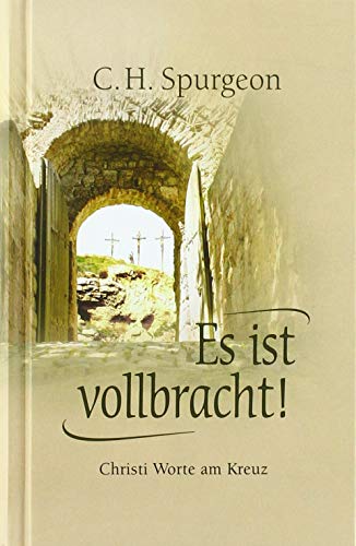 Spurgeon, Charles Haddon - Es ist vollbracht!: Christi Worte am Kreuz - Preis vom 09.10.2026 07:28:09 h