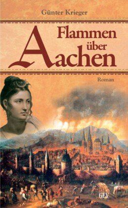 Günter Krieger - FLAMMEN ÜBER AACHEN: Der Stadtbrand von Aachen 1656 - Preis vom 01.10.2026 17:08:56 h