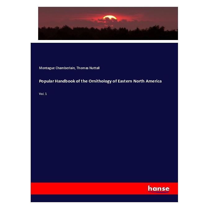 Hansebooks Popular Handbook of the Ornithology of Eastern North America (Englisch, Softcover, Montague Chamberlain, Thomas Nuttall) (56011269)