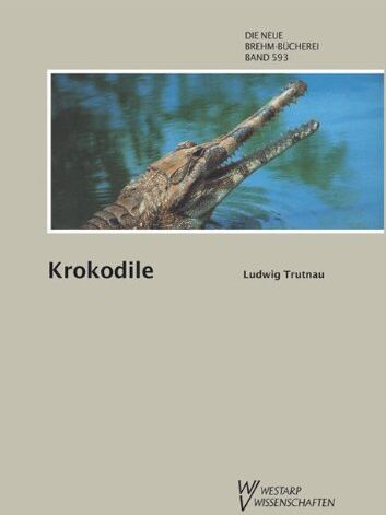 Ludwig Trutnau - KROKODILE ALLIGAT., KAIMANE, ECHTE KRO - Preis vom 09.10.2026 07:28:09 h