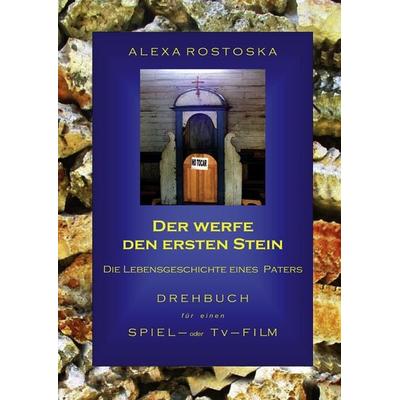 Der werfe den ersten Stein, Taschenbuch von Alexa Rostoska, BoD – Books on Demand, 978-3-8370-4291-7