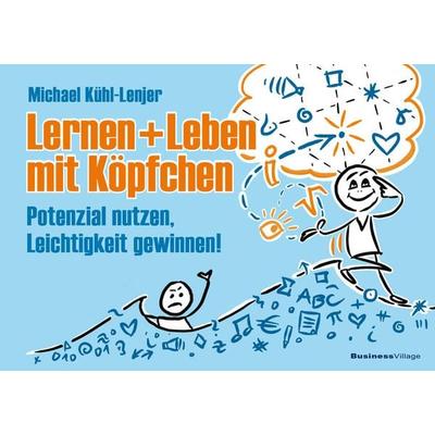 Leben und Lernen mit Köpfchen, Taschenbuch von Michael Kühl-Lenjer, BusinessVillage GmbH, 978-3-86980-744-7