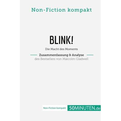 Blink! Zusammenfassung & Analyse des Bestsellers von Malcolm Gladwell, Taschenbuch von 50Minuten. de, 50Minuten.de, 978-2-8080-2273-6