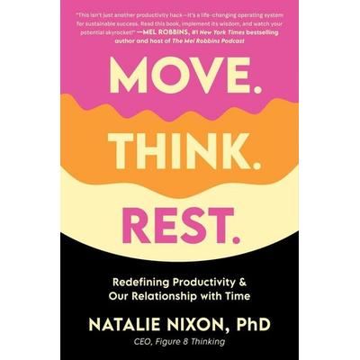 Move. Think. Rest., Gebundene Ausgabe von Natalie Nixon, Workman, 978-0-306-83558-2