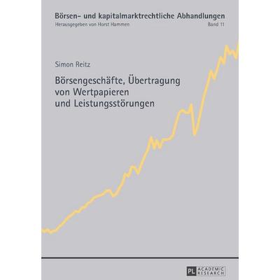 Börsengeschäfte, Übertragung von Wertpapieren und Leistungsstörungen, Gebundene Ausgabe von Simon Reitz, Peter Lang GmbH, Internationaler Verlag der