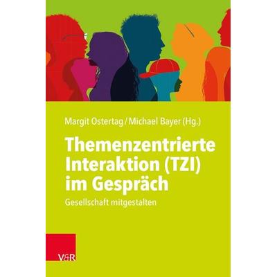 Themenzentrierte Interaktion (TZI) im Gespräch, Taschenbuch von , Vandenhoeck + Ruprecht, 978-3-525-46289-8
