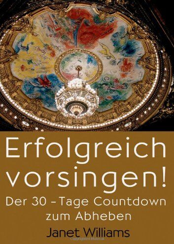 Janet Williams - Erfolgreich vorsingen!: Der 30-Tage Countdown zum Abheben - Preis vom 09.10.2026 07:28:09 h