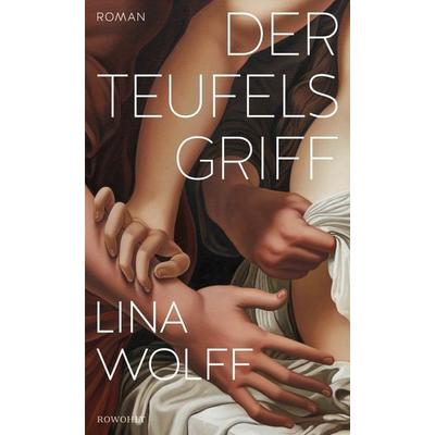 Der Teufelsgriff, Gebundene Ausgabe von Lina Wolff, Rowohlt, 978-3-498-00370-8