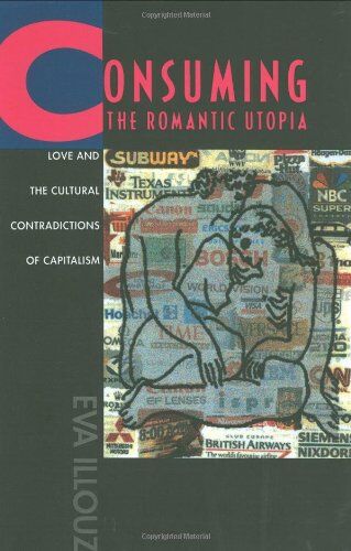 Eva Illouz - Consuming the Romantic Utopia: Love and the Cultural Contrad: Love and the Cultural Contradictions of Capitalism - Preis vom 09.10.2026 07:28:09 h