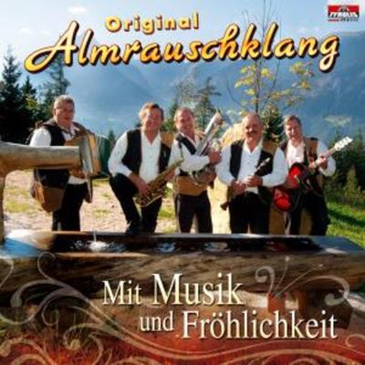 Mit Musik und Fröhlichkeit - Original Almrauschklang, CD