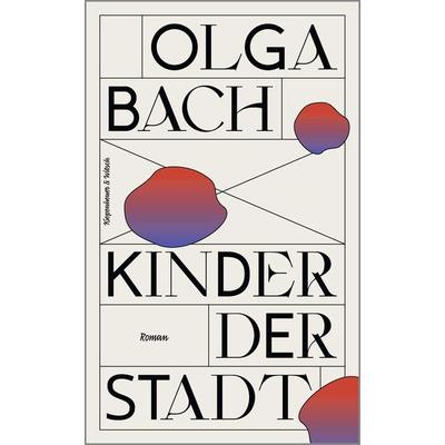 Kinder der Stadt, Gebundene Ausgabe von Olga Bach, Kiepenheuer & Witsch