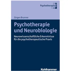 Psychotherapie und Neurobiologie, Fachbücher von Jürgen Brunner, Jürgen, Brunner