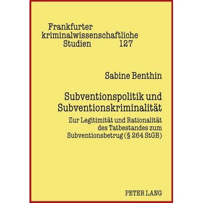 Subventionspolitik und Subventionskriminalität, Gebundene Ausgabe von Sabine Benthin, Peter Lang GmbH, Internationaler Verlag der Wissenschaften,