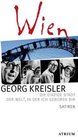 Georg Kreisler - Wien: Die einzige Stadt der Welt, in der ich geboren bin Satiren - Preis vom 30.09.2026 22:30:23 h