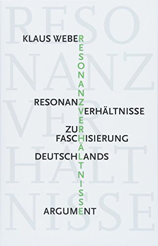 Klaus Weber - Resonanzverhältnisse: Zur Faschisierung Deutschlands - Politisches Tagebuch - Preis vom 30.09.2026 09:01:18 h