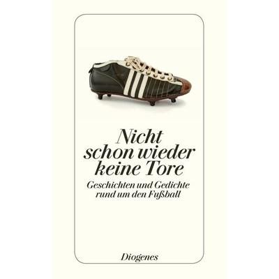 Nicht schon wieder keine Tore, Taschenbuch von , Diogenes Verlag AG, 978-3-257-24355-0