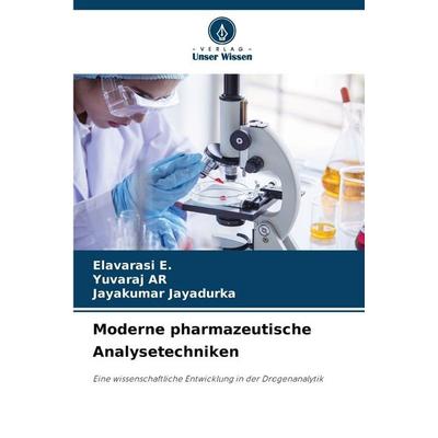 Moderne pharmazeutische Analysetechniken, Taschenbuch von Elavarasi E.,Yuvaraj Ar,Jayakumar Jayadurka, Verlag Unser Wissen, 978-620-9-00222-9