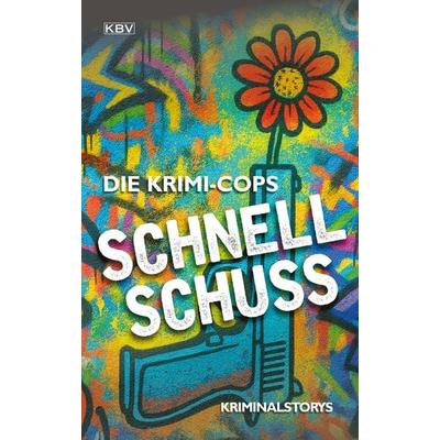 Schnellschuss, Taschenbuch von Die Krimi-Cops, KBV, 978-3-95441-739-1