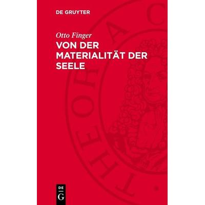 Von der Materialität der Seele, Gebundene Ausgabe von Otto Finger, De Gruyter, 978-3-11-276998-0