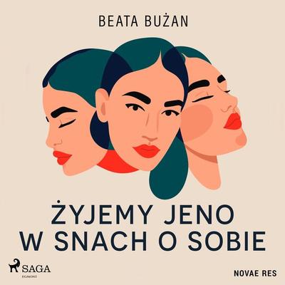 Żyjemy jeno w snach o sobie - Beata Bużan, Audio, 9788728485576