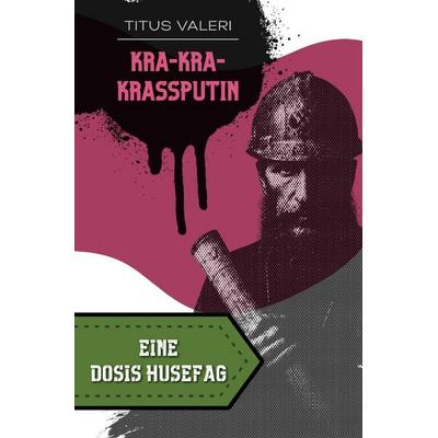 Eine Dosis Husefag / Kra-Kra-Krassputin, Taschenbuch von Titus Valeri, Epubli, 978-3-565-78081-5