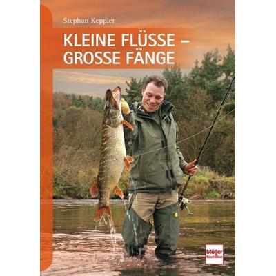 Kleine Flüsse - Große Fänge, Taschenbuch von Stephan Keppler, Müller Rüschlikon, 978-3-275-02150-5