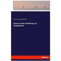 Versuch einer Anleitung zur Composition, Belletristik von Heinrich Christoph Koch