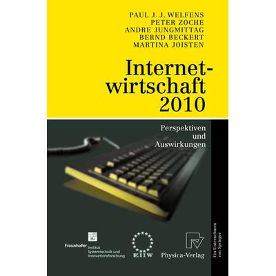 Internetwirtschaft 2010, Taschenbuch von Paul J.J. Welfens,Peter Zoche,Andre Jungmittag,Bernd Beckert,Martina Joisten, Physica, 978-3-7908-1560-3