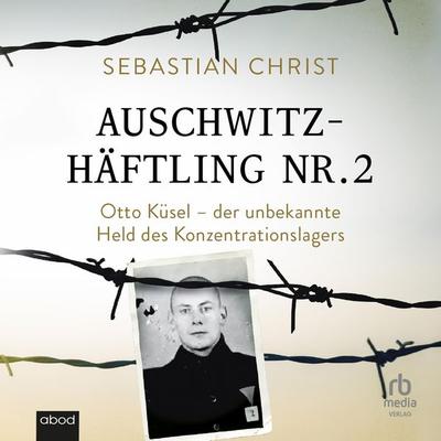 Auschwitzhäftling Nr. 2 - Sebastian Christ, Audio, 9783987857430