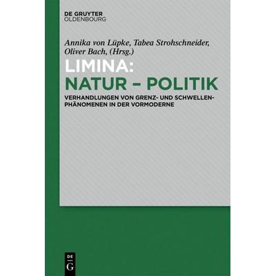 Limina: Natur - Politik, Gebundene Ausgabe von , De Gruyter Mouton, 978-3-11-060252-4