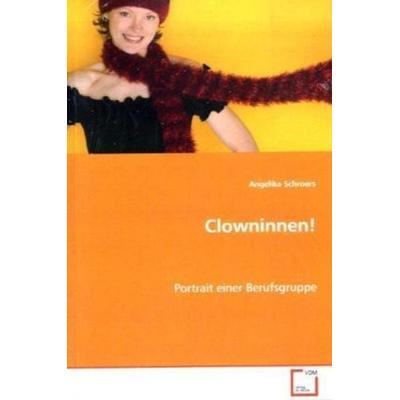 Schroers, A: Clowninnen!, Taschenbuch von Angelika Schroers, VDM, 978-3-8364-7977-6